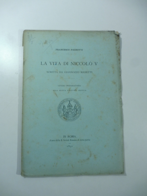 La vita di Niccolò V scritta da Giannozzo Manetti. Studio preparatorio alla nuova edizione critica